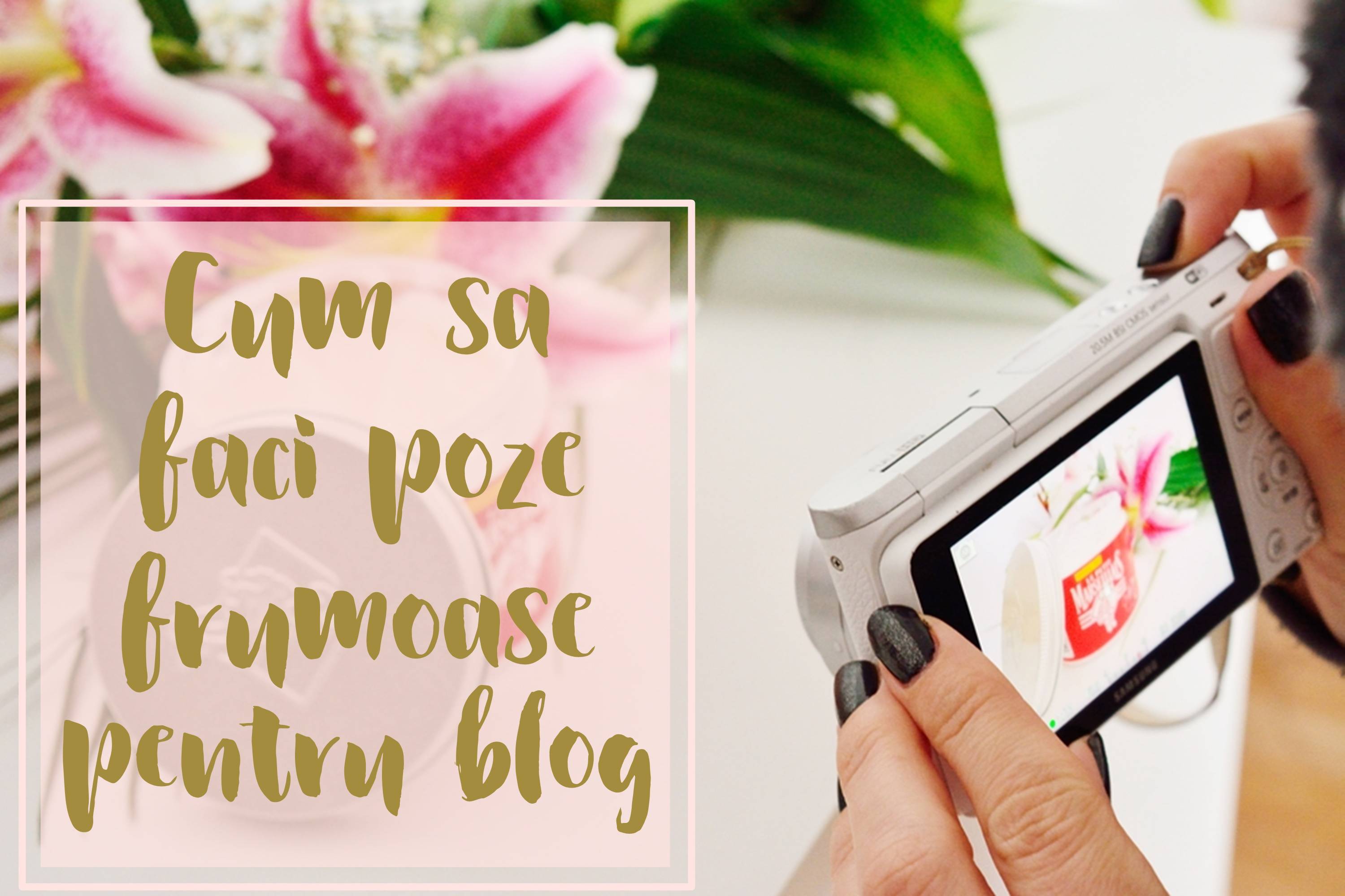 cum sa faci poze frumoase pentru blog